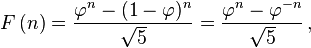 F\left(n\right) = {{\varphi^n-(1-\varphi)^n} \over {\sqrt 5}}={{\varphi^n-\varphi^{-n}} \over {\sqrt 5}}\, ,