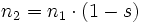 n_2=n_1\cdot (1-s)