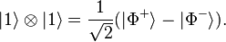 |1\rangle \otimes |1\rangle = \frac{1}{\sqrt{2}} (|\Phi^+\rangle - |\Phi^-\rangle).