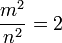 {m^2 \over n^2}=2