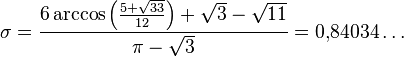 sigma = {{6arccos{left({{5 + sqrt{33}}over{12}}right)} + sqrt{3} - sqrt{11}}over{pi - sqrt{3}}} = 0{,}84034ldots