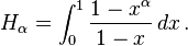 H_\alpha = \int_0^1\frac{1-x^\alpha}{1-x}\,dx\, .