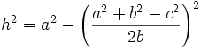 h^2=a^2-\left(\frac{a^2+b^2-c^2}{2b}\right)^2
