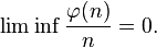 
\lim\inf\frac{\varphi(n)}{n}= 0.
