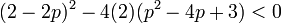  (2-2p)^2-4(2)(p^2-4p+3)<0