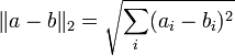  \|a-b \|_2 = \sqrt{\sum_i (a_i-b_i)^2} 