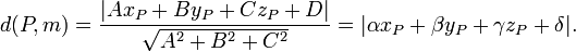 d(P, m)=\frac{|Ax_P+By_P+Cz_P+D|}{\sqrt{A^2+B^2+C^2}} = |\alpha x_P + \beta y_P+\gamma z_P+\delta|.