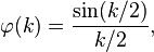 \varfi (k) = \frac {
\sin (k/2)}
{
k/2}