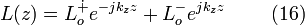 L (z) = l_ {
o}
^ {
\dotplus}
e^ {
jk_ {
z}
z}
+L_ {
o}
^ {
-}
e^ {
jk_ {
z}
z}
'\' 