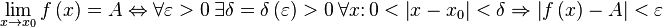 \lim_{x \to x_0} f \left( x \right) = A \Leftrightarrow \forall \varepsilon > 0 ~ \exists \delta = \delta \left( \varepsilon \right)>0 ~ \forall x \colon 0 < \left| x - x_0 \right| < \delta \Rightarrow \left| f \left( x \right) - A \right| < \varepsilon