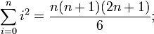  \sum_{i=0}^{n} i^{2} = \frac{n(n+1)(2n+1)}{6};
