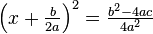 \textstyle \left(x+\frac{b}{2a}\right)^2 = \frac{b^2-4ac}{4a^2}