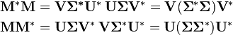 \begin{align}  \mathbf{M}^* \mathbf{M} &= \mathbf{V} \boldsymbol{\Sigma^*} \mathbf{U}^*\, \mathbf{U} \boldsymbol{\Sigma} \mathbf{V}^* = \mathbf{V} (\boldsymbol{\Sigma}^* \boldsymbol{\Sigma}) \mathbf{V}^* \\  \mathbf{M} \mathbf{M}^* &= \mathbf{U} \boldsymbol{\Sigma} \mathbf{V}^*\, \mathbf{V} \boldsymbol{\Sigma}^* \mathbf{U}^* = \mathbf{U} (\boldsymbol{\Sigma} \boldsymbol{\Sigma}^*) \mathbf{U}^*\end{align}