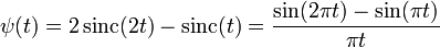  \psi(t) = 2\operatorname{sinc}(2t)-\operatorname{sinc}(t)=\frac{\sin(2\pi t)-\sin(\pi t)}{\pi t} 