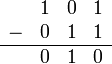 
   \begin{array}{rrrr}
        & 1 & 0 & 1 \\
      - & 0 & 1 & 1 \\
      \hline
        & 0 & 1 & 0 \\
   \end{array}