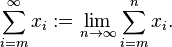  \sum_{i=m}^{\infty} x_{i} := \lim_{n\to\infty} \sum_{i=m}^{n} x_{i}.