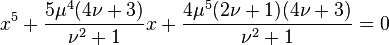 x^5 + \frac{5\mu^4(4\nu + 3)}{\nu^2 + 1}x + \frac{4\mu^5(2\nu + 1)(4\nu + 3)}{\nu^2 + 1} = 0