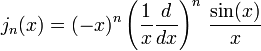  j_n(x) = (-x)^n \left(\frac{1}{x}\frac{d}{dx}\right)^n\,\frac{\sin (x)}{x} 