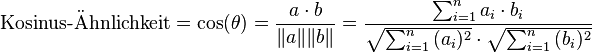 {text{Kosinus-Ähnlichkeit}}=cos(theta )={acdot b over |a||b|}
