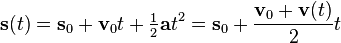  \mathbf{s}(t) = \mathbf{s}_0 + \mathbf{v}_0 t+ \tfrac{1}{2} \mathbf{a}t^2 = \mathbf{s}_0 + \frac{\mathbf{v}_0+\mathbf{v}(t)}{2}t 