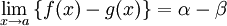 \lim_{x \to a}\left\{ f(x) - g(x) \right\} = \alpha - \beta