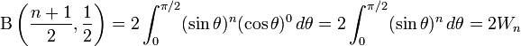 \Beta \left (\frac {
n+1}
{
2}
, \frac {
1}
{
2}
\right) = 2\int_0^ {
\pi/2}
(\sin\theta)^ {
n}
(\cos\theta)^ {
0}
'\' 