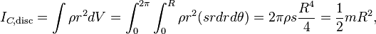  I_{C, \text{disc}}=\int \rho r^2 dV =\int_0^{2\pi} \int_0^R \rho r^2 (s r dr d\theta) = 2\pi \rho s \frac{R^4}{4} = \frac{1}{2}mR^2,