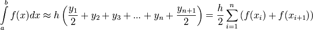 \int\limits_{a}^{b}f(x)dx \approx h\left(\frac{y_{1}}{2}+y_{2}+y_{3}+...+y_{n}+\frac{y_{n+1}}{2}\right) = \frac{h}{2}\sum_{i=1}^{n}\left(f(x_{i})+f(x_{i+1})\right)