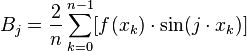 B _{j}= \frac{2}{n} \sum_{k=0}^{n-1}[f(x _{k}) \cdot \sin(j \cdot x _{k} ) ]
