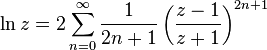 \ln z=2\sum_{n=0}^\infty\frac{1}{2n+1}\left(\frac{z-1}{z+1}\right)^{2n+1}