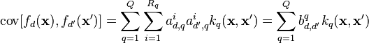 \operatorname {
kov}
[xxx] = \sum_ {
q 1}
^ q {
\sum_ {
i 1}
^ {
R_q}
{
a_ {
d, q}
^ia_ {
La q de d,}
^ {
mi}
k_q (\tekstbf {
x}
, \tekstbf {
x}
')}
}
= \sum_ {
q 1}
^ q {
b_ {
d, d'}
^qk_q (\tekstbf {
x}
, \tekstbf {
x}
')}