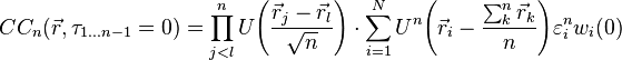 CC_n (\vec {
r}
, \taŭ _ {
1\ldots n}
= 0) = \prod_ {
j<l}
^ {
n}
U\Bigg (\frac {
\vec {
r}
_j-\vec {
r}
_l}
{
\sqrt {
n}
}
\Big) \cdot \sum_ {
i 1}
^ n U^n \Big (\vec {
r}
_i-\frac {
\sum_ {
k}
^ {
n}
\vec {
r}
_ {
k}
}
{
n}
\Big) \varepsilon^n_i w_i (0)