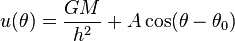  u(\theta) = \frac{ GM }{h^2} + A \cos(\theta-\theta_0)