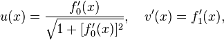 u(x)=\frac{ f_0'(x)} {\sqrt{1 + [ f_0'(x) ]^2}}, \quad v'(x)=f_1'(x), 