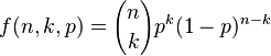  f ( n, k, p )= {n/choose k}p^{k}(1-p)^{n-k}