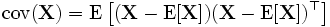 operatorname{cov}(textbf{X}) = mathrm{E} left[ (textbf{X} - mathrm{E}[textbf{X}]) (textbf{X} - mathrm{E}[textbf{X}])^top right]