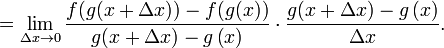 = \lim_{\Delta x \rightarrow 0} \frac{f(g(x + \Delta x)) - f(g(x))}{g(x+\Delta x)-g\left(x\right)}  \cdot \frac{g(x+\Delta x)-g\left(x\right)}{\Delta x}.