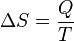  \Delta S = \frac {Q}{T}