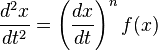 \frac {
d^2 x}
{
d t^2}
= \left (\frac {
d x}
{
d t}
\right)^ n f (x)