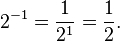 2^{-1} = frac 1 {2^1} = frac 1 2.