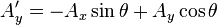 A'_y = -A_x \sin\theta + A_y\cos\theta\,