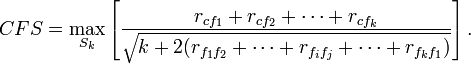 CFS = \max_{S_k}
\left[\frac{r_{c f_1}+r_{c f_2}+\cdots+r_{c f_k}}
{\sqrt{k+2(r_{f_1 f_2}+\cdots+r_{f_i f_j}+ \cdots
+ r_{f_k f_1 })}}\right].