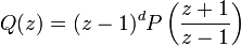  Q(z)=(z-1)^d P\left({{z+1}\over{z-1}}\right)
