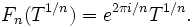 F_n (T^ {
1/n}
)
= e^ {
2\pi i/n}
T^ {
1/n}
.