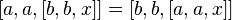 [, [b, b, x]] = [b, b, [, x]]