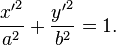 
\frac{{x'}^2}{a^2} + \frac{{y'}^2}{b^2} = 1.
