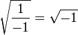 \sqrt{\frac{1}{-1}} = \sqrt{-1}