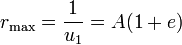 
r_{\mathrm{max}} = \frac{1}{u_{1}} = A (1 + e)
