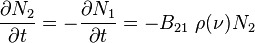 \frac{\partial N_2}{\partial t} =
-\frac{\partial N_1}{\partial t} = - B_{21} \ \rho (\nu) N_2 