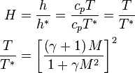 \begin{align}
H &= \frac{h}{h^*} = \frac{c_pT}{c_pT^*} = \frac{T}{T^*} \\
\frac{T}{T^*} &= \left^2
\end{align} 